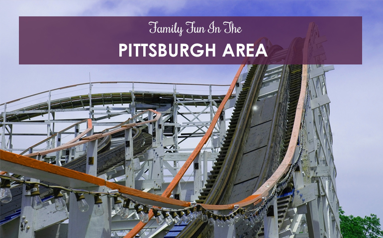 Family Fun in The Pittsburgh Area